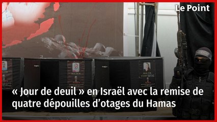 « Jour de deuil » en Israël avec la remise de quatre dépouilles d’otages du Hamas