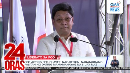 PCO acting Sec. Chavez, nag-resign; nakatakdang palitan ng dating mamamahayag na si Jay Ruiz | 24 Oras
