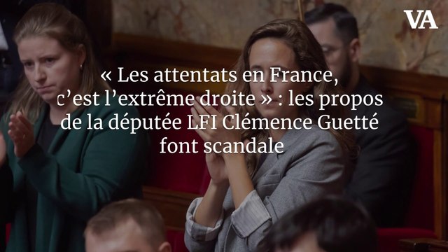 « Les attentats en France, c’est l’extrême droite » : les propos de la députée LFI Clémence Guetté font scandale
