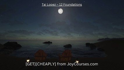 (JoyCourses.com)Tai Lopez – 12 Foundations