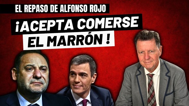 Alfonso Rojo: Ábalos acepta lloroso comerse el marrón, pero aunque no cante, Sánchez va p'alante