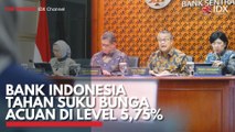 Bank Indonesia Tahan Suku Bunga Acuan di Level 5,75%