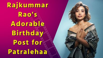 Rajkummar Rao declares his love for his wife Patralekhaa on her birthday