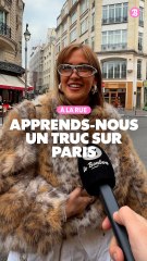 A la rue : Apprends-nous un truc sur Paris