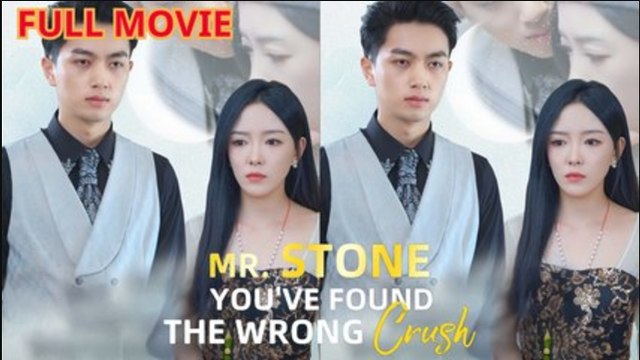 Mr. Stone, You've Found The Wrong Crush Full Movie