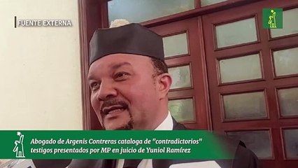 Abogado de Argenis Contreras cataloga de "contradictorios" testigos presentados por MP en juicio de Yuniol Ramírez