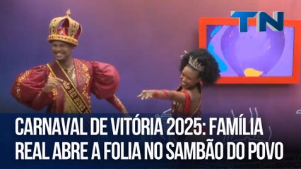 Carnaval de Vitória 2025: Família Real abre a folia no Sambão do Povo