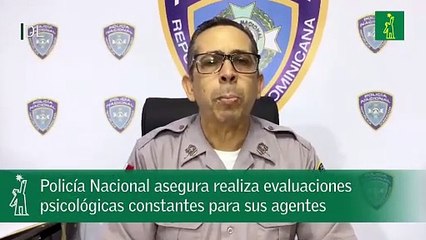 Policía Nacional asegura realiza evaluaciones psicológicas constantes para sus agentes.mp4