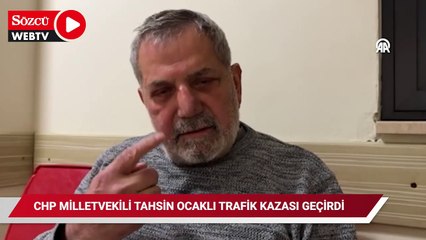 CHP Rize Milletvekili Tahsin Ocaklı trafik kazasında yaralandı