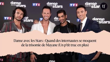 Danse avec les Stars : Quand des internautes se moquent de la trisomie de Mayane (Un p'tit truc en plus)