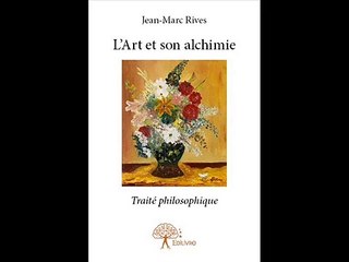 Jean-Marc Rives - L'Art et son alchimie (Conférence et débat)