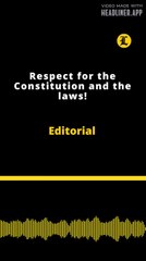 Editorial | Respect for the Constitution and the laws!