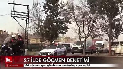 27 ilde düzensiz göçmen denetimi gerçekleştirildi