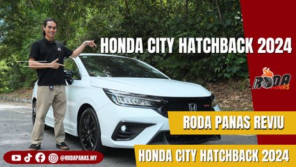 RODA PANAS REVIU | Honda City Hatchback 2024