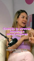 Cuando te  atreves inspiras a otras mujeres I Emma, Mujeres que Inspiran