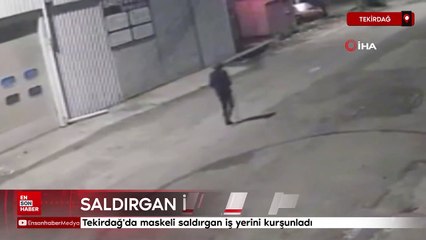 Tekirdağ'da maskeli saldırgan iş yerini kurşunladı