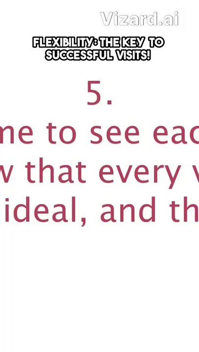 Flexibility: The Key to Successful Visits!