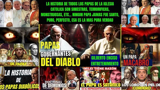 LA HISTORIA DE LOS PAPAS DE LA IGLESIA CATOLICA ES SINIESTRA, MACABRA, TERRORISTA Y NINGUNO DE ELLOS NUNCA FUE SANTO PURO PERFECTO.......