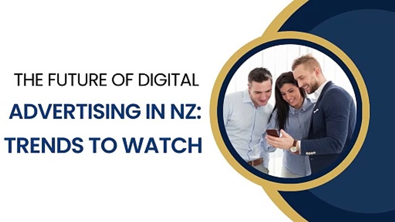 The Future of Digital Advertising in NZ: Trends to Watch