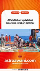 APMM tahan tujuh lelaki Indonesia ceroboh pelantar
