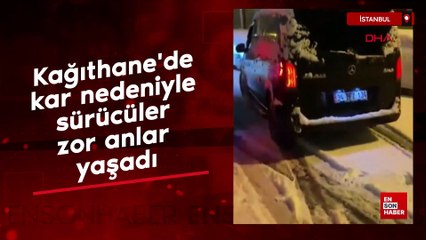 Kağıthane'de kar nedeniyle sürücüler zor anlar yaşadı