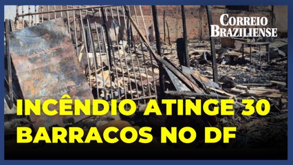 Incêndio no Recanto das Emas: Bombeiros combatem incêndio que atingiu 30 moradias