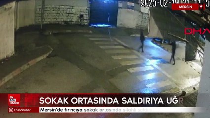 Mersin'de fırıncıya sokak ortasında silahlı saldırı