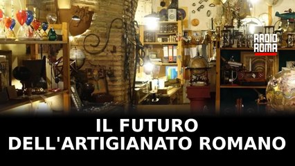 Il futuro dell'artigianato romano