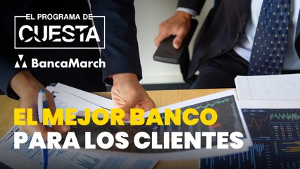 Banca March, el mejor banco para los clientes