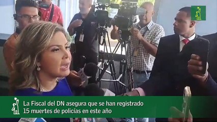 La Fiscal del DN asegura que se han registrado 15 muertes de policías en este año_1