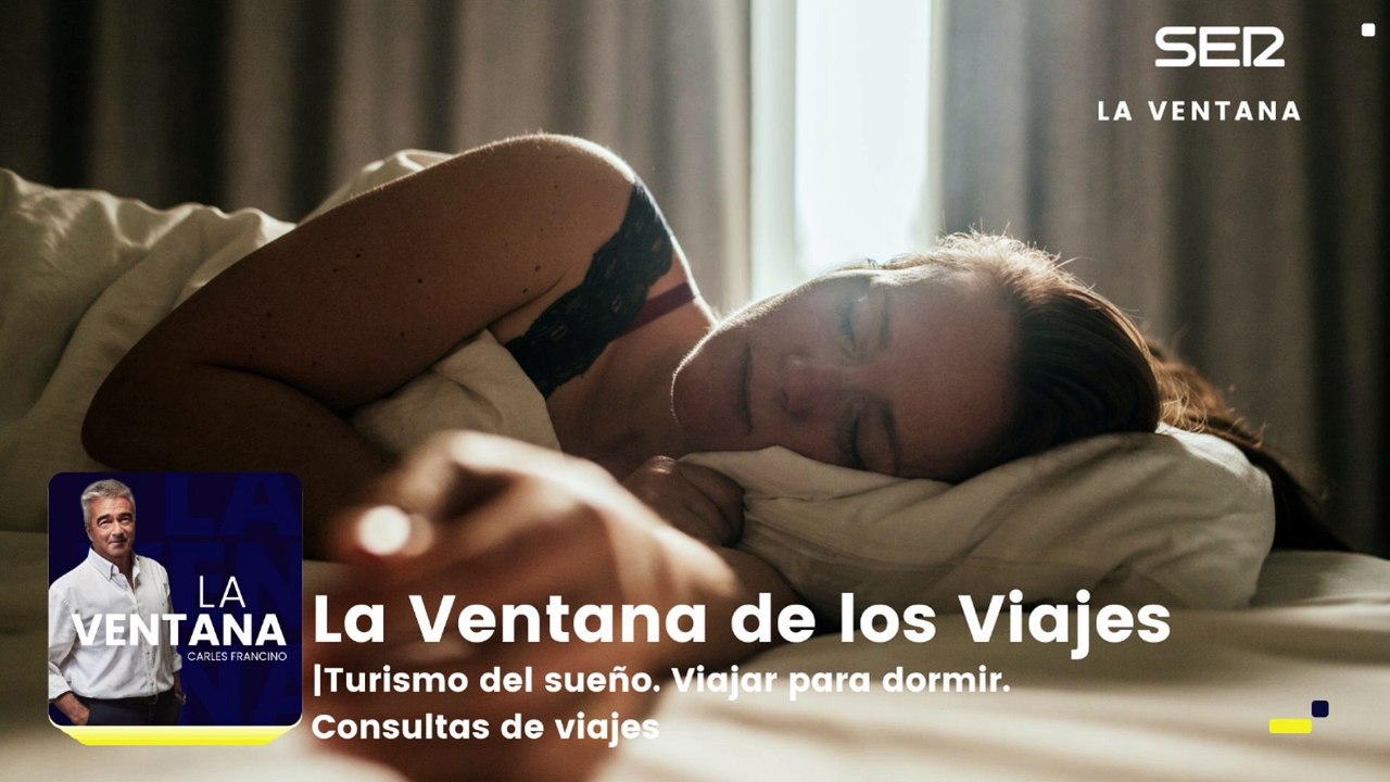 La ventana de los viajes | Turismo del sueño. Viajar para dormir. Consultas de viajes