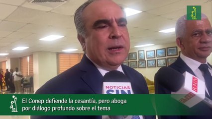 El Conep defiende la cesantía, pero aboga por diálogo profundo sobre el tema-