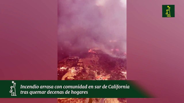 Incendio arrasa con comunidad en sur de California tras quemar decenas de hogares