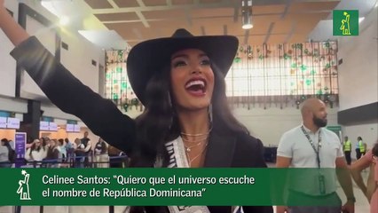 Celinee Santos: “Quiero que el universo escuche el nombre de República Dominicana”