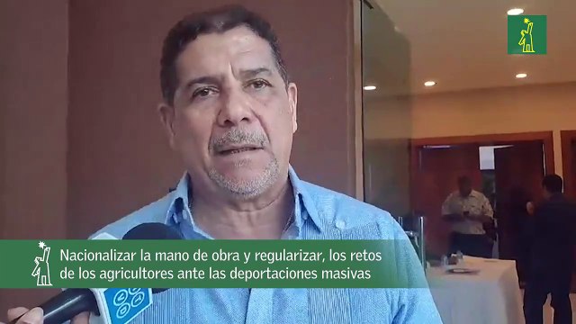 Nacionalizar la mano de obra y regularizar, los retos de los agricultores ante las deportaciones masivas