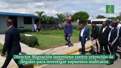 Director Migración interviene centro retención de ilegales para investigar supuestos maltratos