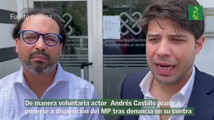 De manera voluntaria actor  Andrés Castillo acude a ponerse a disposición del MP tras denuncia en su contra