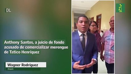 Anthony Santos, a juicio de fondo acusado de comercializar merengue de Tatico Henríquez