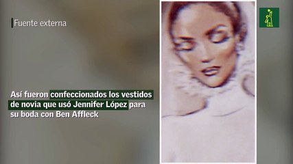 Así fueron confeccionados los vestidos de novia que usó Jennifer López para su boda con Ben Affleck