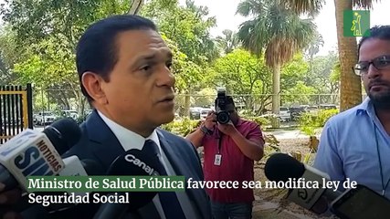Ministro de Salud Pública favorece sea modifica ley de Seguridad Social