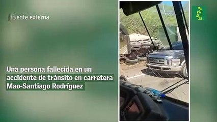 Una persona fallecida en un accidente de tránsito en carretera Mao-Santiago Rodríguez