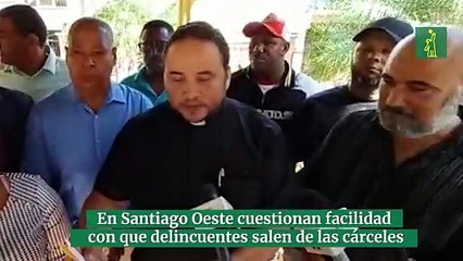 En Santiago Oeste cuestionan facilidad con que delincuentes salen de las cárceles