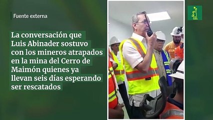 La conversación que Luis Abinader sostuvo con los mineros atrapados en la mina del Cerro de Maimón quienes ya llevan seis días esperando ser rescatados