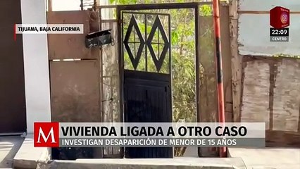 Casa de seguridad en Tijuana estaría ligada a desaparición de menor de 15 años