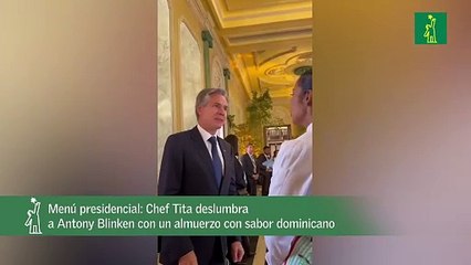 Menú presidencial: Chef Tita deslumbra a Antony Blinken con un almuerzo con sabor dominicano
