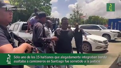 Sólo uno de los 15 haitianos que alegadamente integraban banda asaltaba a camioneros en Santiago fue sometido a la justicia.mp4