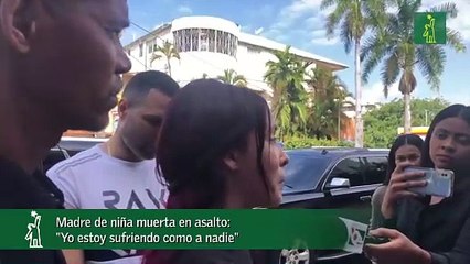 Madre De Niña Muerta En Asalto- "Yo Estoy Sufriendo Como A Nadie"