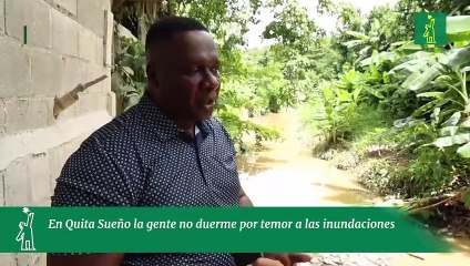 En Quita Sueño la gente no duerme por temor a las inundaciones