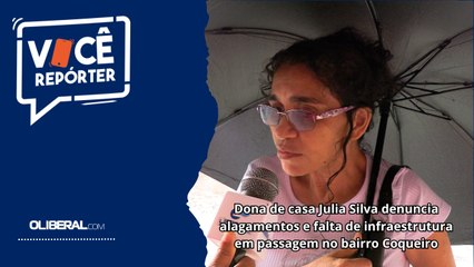 Dona de casa Julia Silva denuncia alagamentos e falta de infraestrutura em passagem no bairro Coqueiro