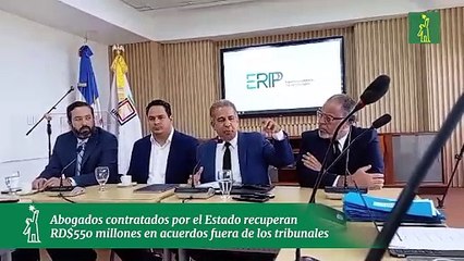 Abogados contratados por el Estado recuperan RD$550 millones en acuerdos fuera de los tribunales